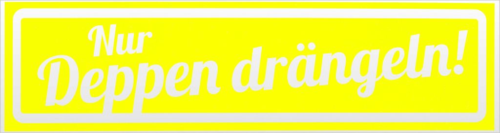 Kiwistar Nur Deppen drängeln invertiert Magnetschild Schild magnetisch - 30cm Neongelb - Magnetfolie für Auto PKW Kfz