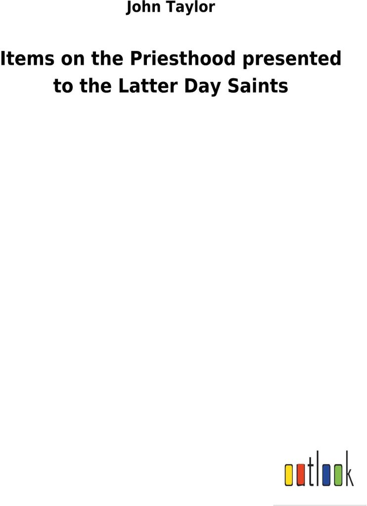 Items on the Priesthood presented to the Latter Day Saints
