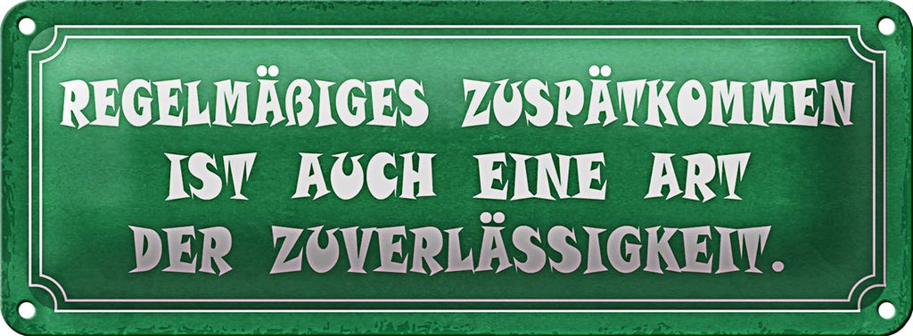 Blechschild Spruch 27x10cm Zuspätkommen Art Zuverlässigkeit Dekoration