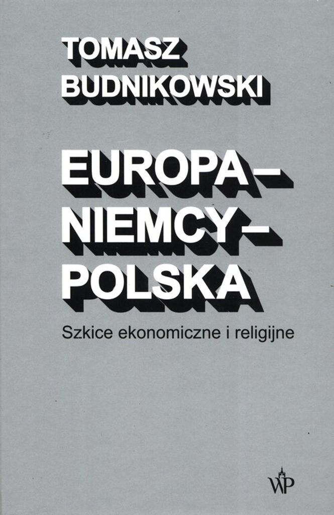 Europa-Niemcy-Polska Szkice ekonomiczne i religijne (Buch auf Polnisch)