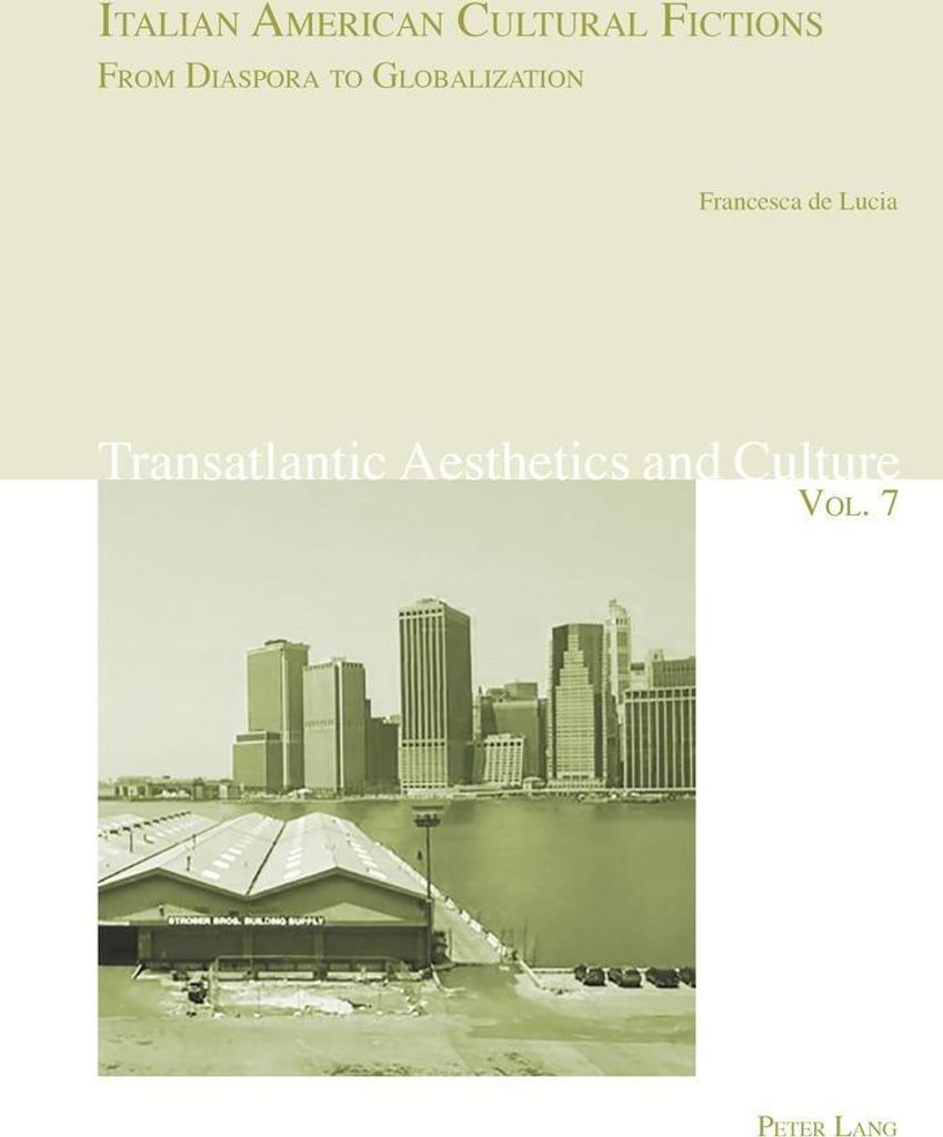 Italian American Cultural Fictions: From Diaspora to Globalization