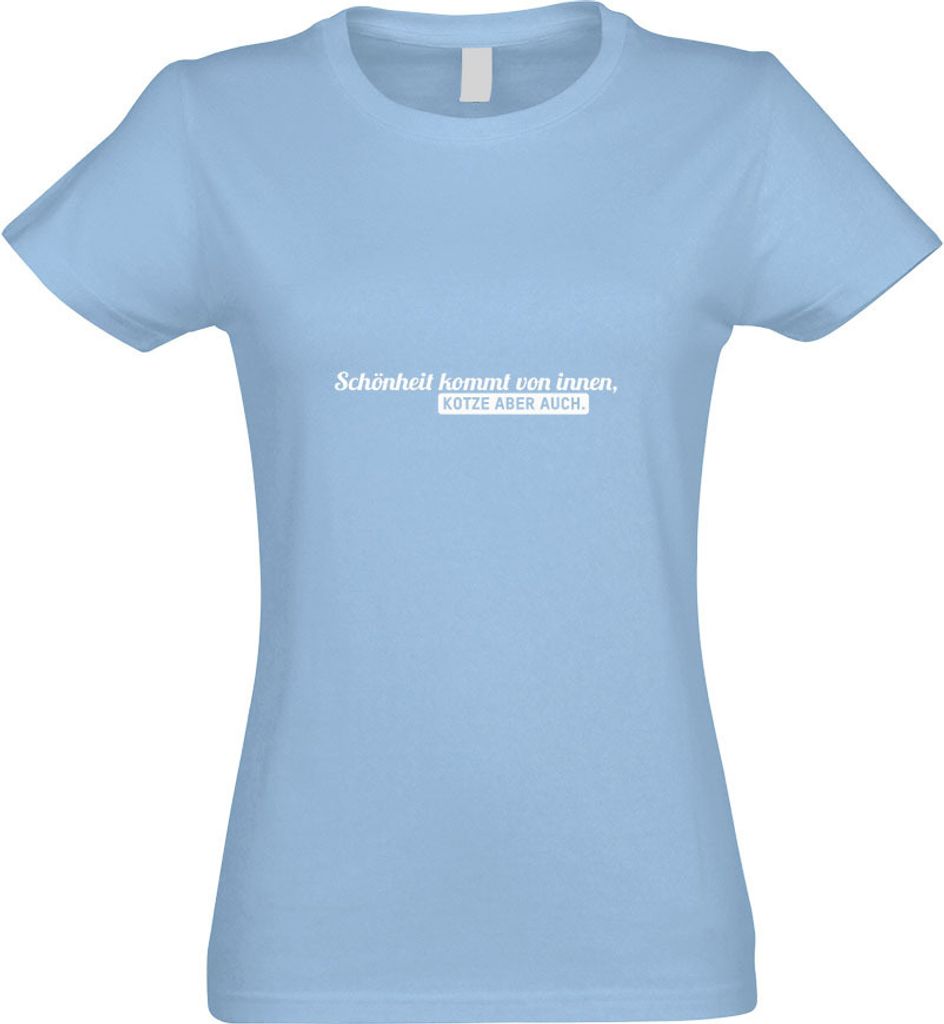 Kiwistar - T-Shirt tailliert - Damen - himmelblau - Schönheit kommt von innen, Kotze - mit Motiv Bedruckt - Funshirt Design - Sport - Freizeit - D...