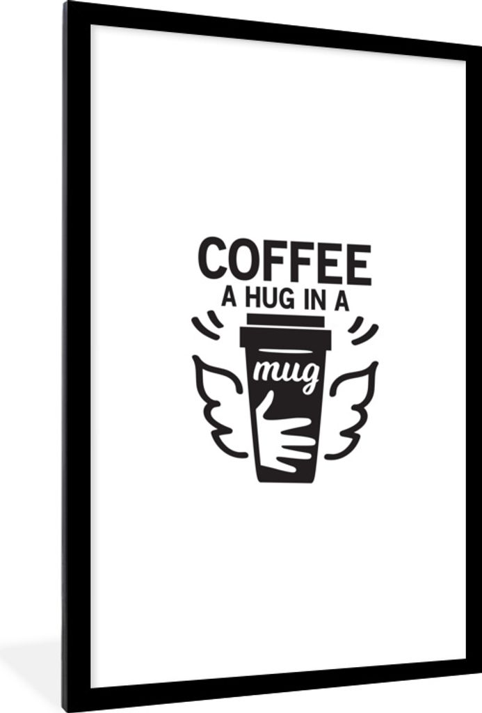 MuchoWow MuchoWow Gerahmtes Poster Kaffee - Zitate - Sprichwörter - Kaffee eine Umarmung in einer Tasse 60x90 cm - Poster mit zchwarzem Bilder...