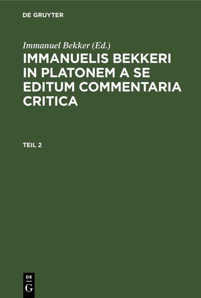 Immanuelis Bekkeri in Platonem a se editum commentaria critica. Tomus 2