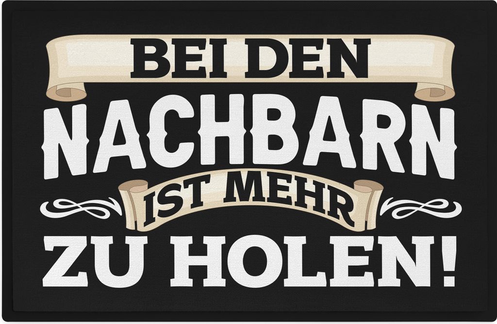 Trendation - Bei Den Nachbarn Ist Mehr Zu Holen Lustige Fußmatte mit Spruch 60x40 cm