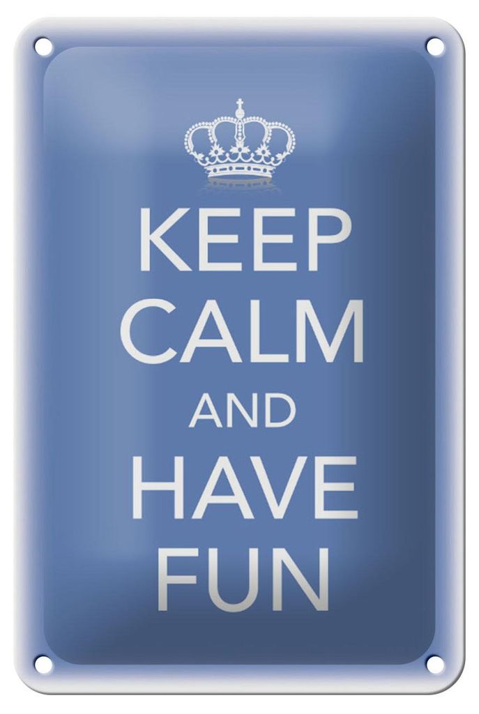 Blechschild Spruch 12x18cm Keep Calm and have fun Krone