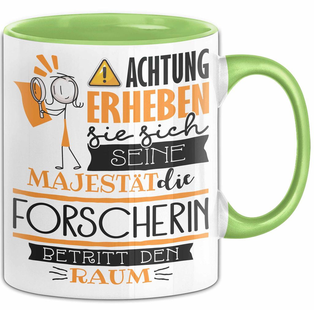 Forscherin Tasse Geschenk Lustiger Spruch Bitte Erheben Sie Sich Seine Majestät Die Forscherin Betritt Den Raum (Grün)