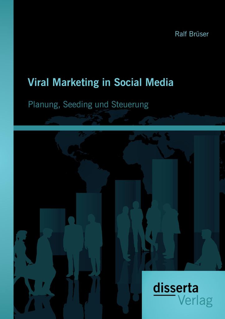 Viral Marketing in Social Media: Planung, Seeding und Steuerung