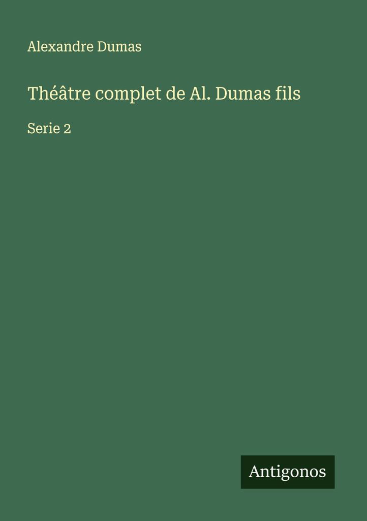 Vollständiges Theater von Al. Dumas Sohn
