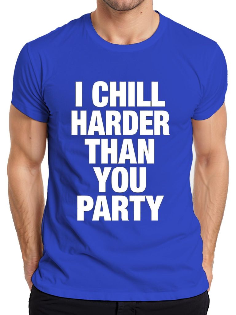 I Chill Harder Than You Chiller Lustig Sarkastisch Geschenk Herren T-Shirt, Blau, L