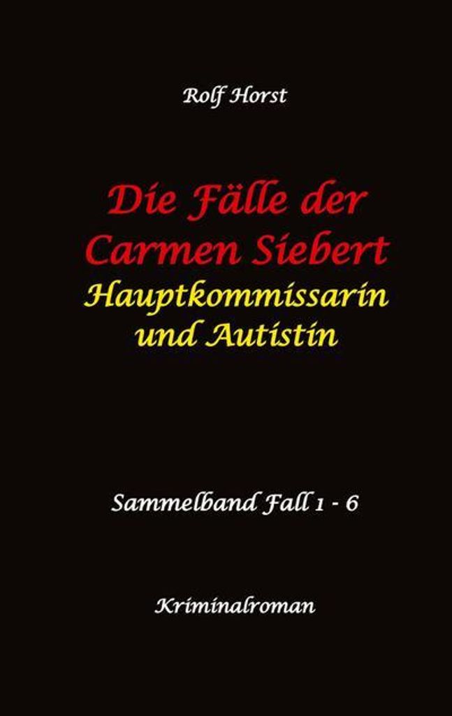 Die Fälle der Carmen Siebert - Autismus, Mord, Übergriff, Milzruptur, Eifersucht, Sex-Videos, Hundesitting, Nordkap, Clique, Verrat, Missbrauch, ...