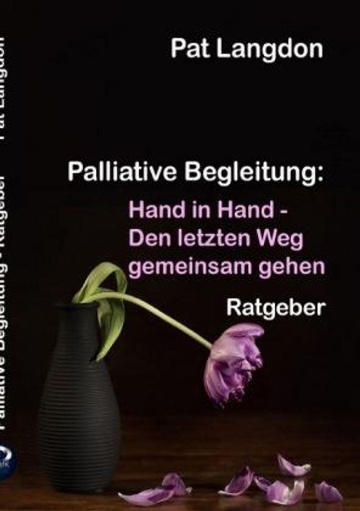 Palliative Begleitung - Hand in Hand - Den letzten Weg gemeinsam gehen