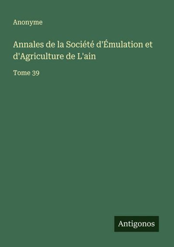 Annales de la Société d'Émulation et d'Agriculture de L'ain (Jahrbuch der Gesellschaft für Emulation und Landwirtschaft von L'ain)
