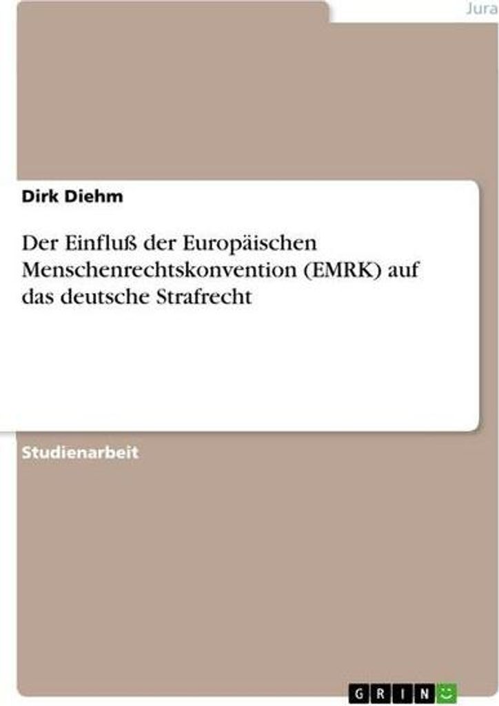 Der Einfluß der Europäischen Menschenrechtskonvention (EMRK) auf das deutsche Strafrecht