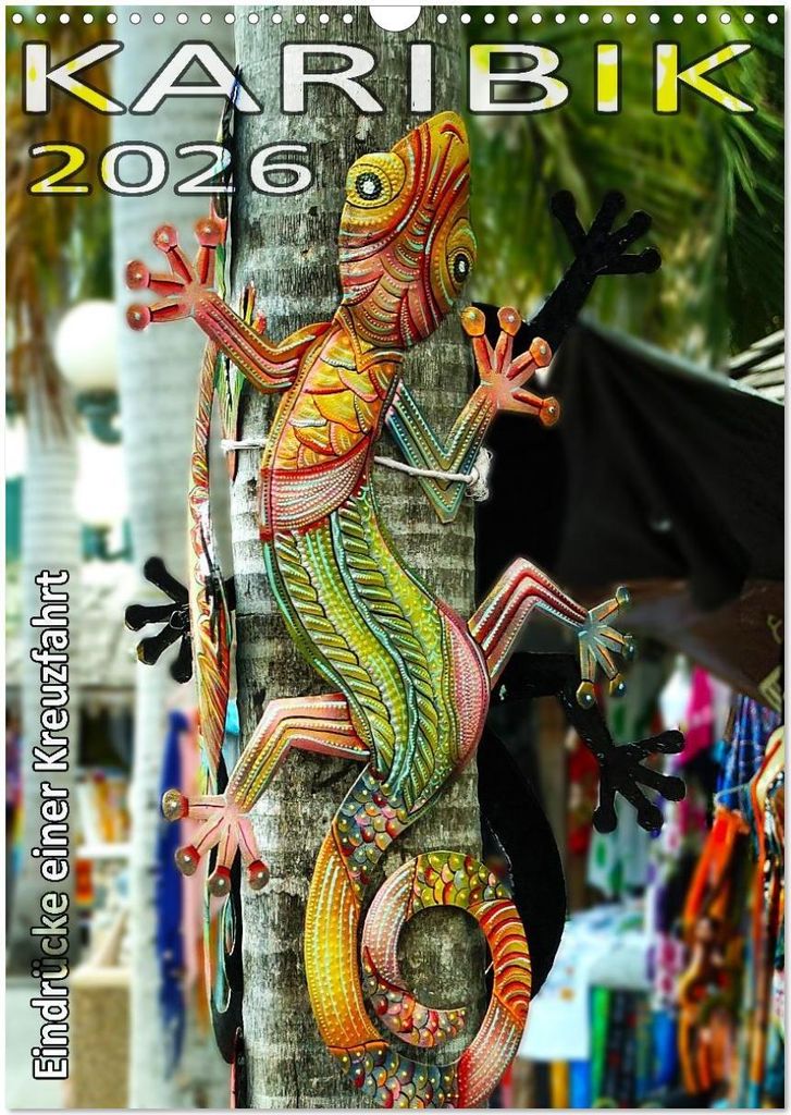 Karibik - Eindrücke einer Kreuzfahrt (Wandkalender 2026 DIN A3 hoch), CALVENDO Monatskalender