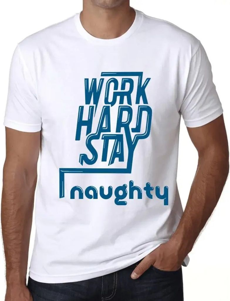 Herren Grafik T-Shirt Hart arbeiten frech bleiben – Work Hard Stay Naughty – Öko-Verantwortlich Vintage Jahrgang Kurzarm Lustige Druck Geburtstag