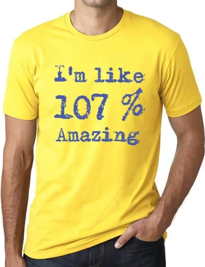 Herren Grafik T-Shirt Ich bin zu 107% umwerfend – I'm Like 107% Amazing – Öko-Verantwortlich Vintage Jahrgang Kurzarm Lustige Druck Geburtstag