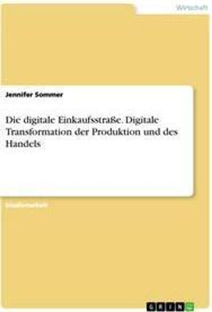 Die digitale Einkaufsstraße. Digitale Transformation der Produktion und des Handels