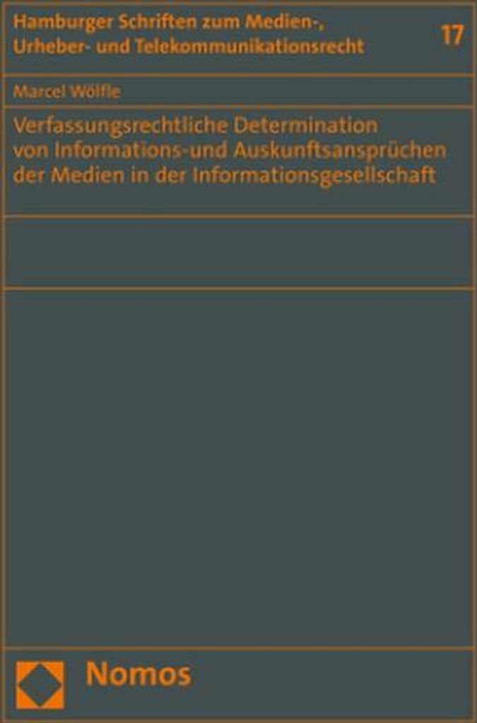 Verfassungsrechtliche Determination von Informations-und Auskunftsansprüchen der Medien in der Informationsgesellschaft