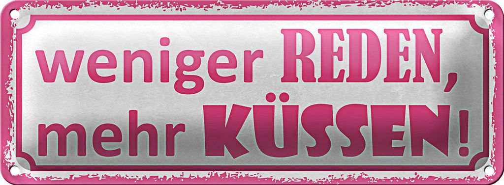 Blechschild Spruch 27x10cm weniger reden mehr küssen weißes Schild