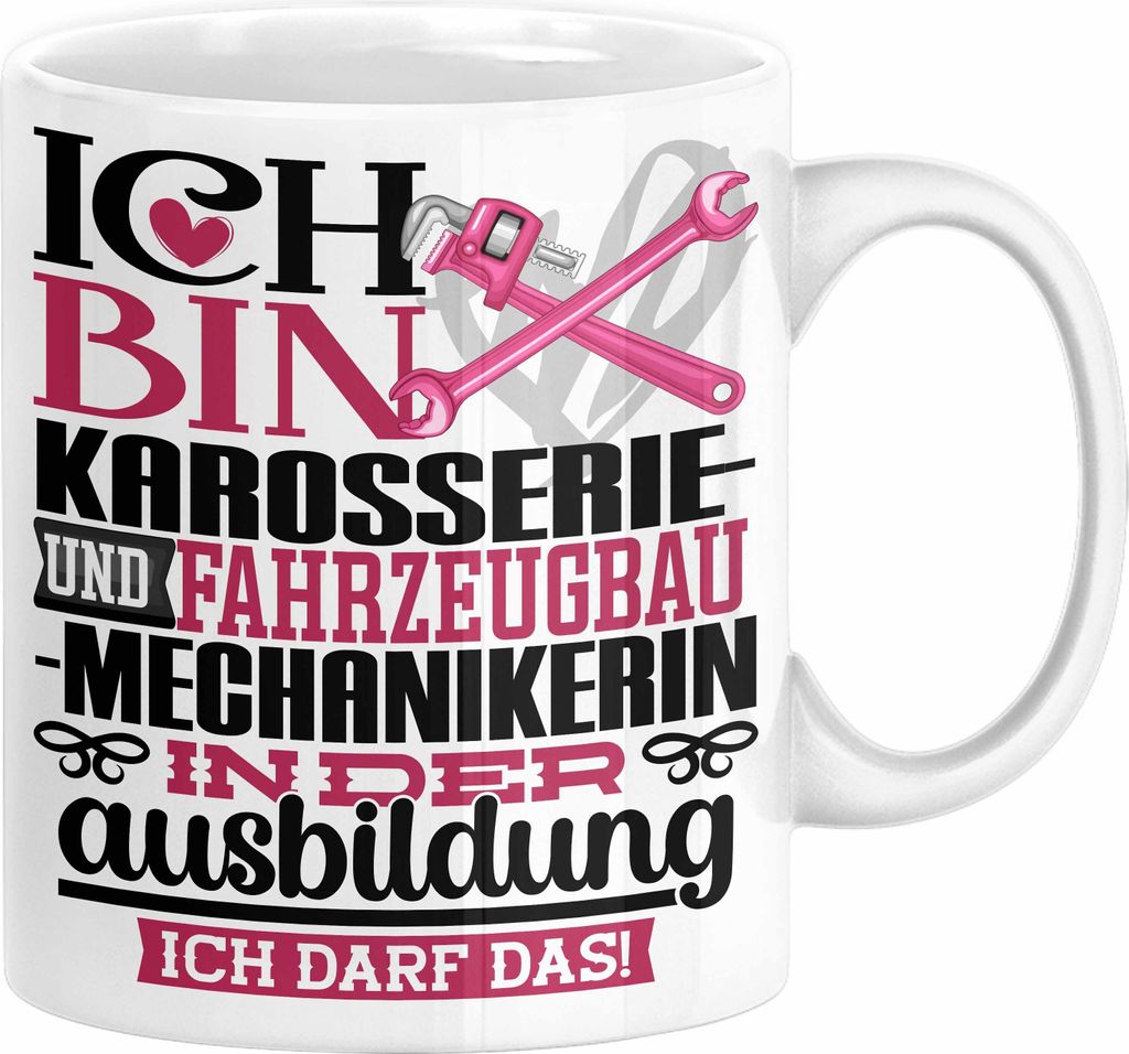 Karosserie- und Fahrzeugbaumechanikerin Ausbildung Start Geschenk Tasse Ich Bin Karosserie- und Fahrzeugbaumechanikerin In Der Ausbildung Ich Darf ...