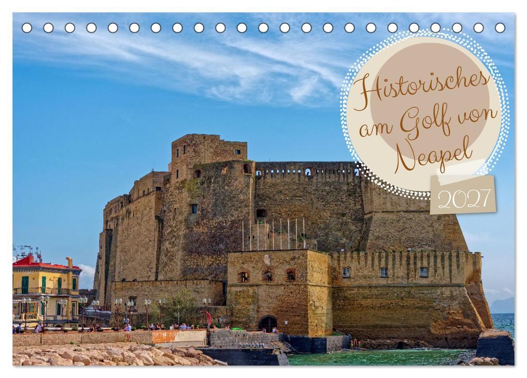 Historisches am Golf von Neapel (Tischkalender 2027 DIN A5 quer), CALVENDO Monatskalender