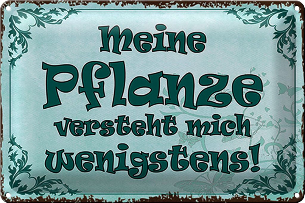 Blechschild Spruch 40x30cm meine Pflanze vesteht mich