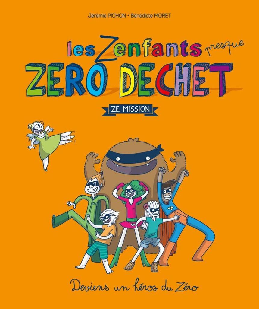 Les zenfants presque zéro déchet, Ze mission - Jérémie Pichon, Bénédicte Moret