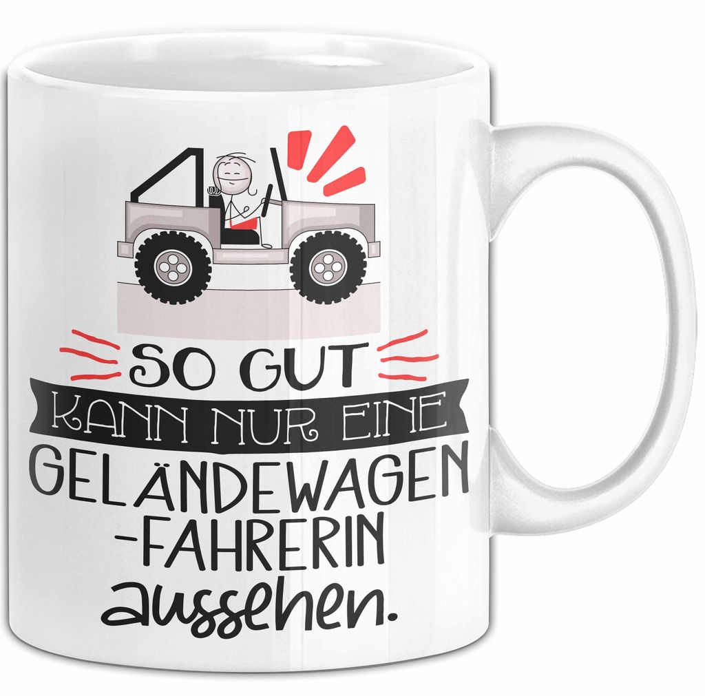 Geländewagenfahrerin Geschenk Tasse So Gut Kann Nur Eine Geländewagenfahrerin Aussehen Geschenkidee Geburtstag Weihnachten Lustig (Weiß)