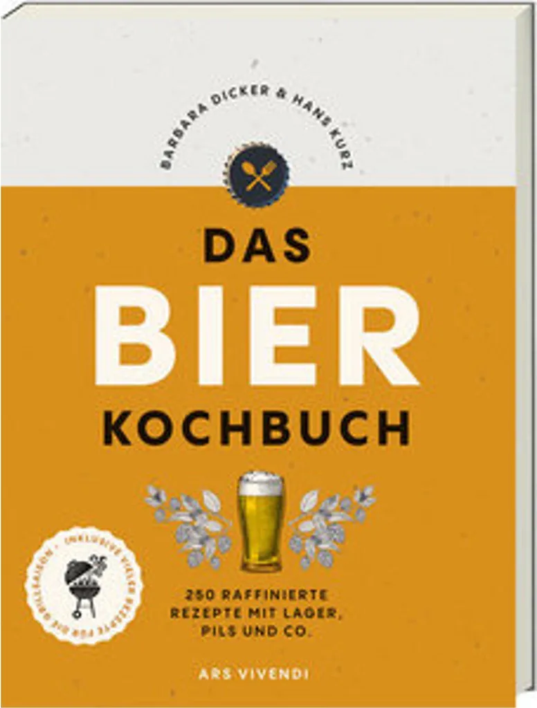 Das Bierkochbuch : livre de recettes illustré avec 160 pages de saveurs
