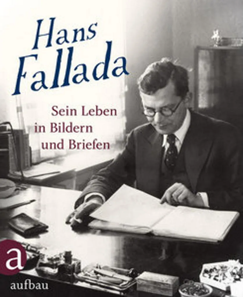 Découvrez Hans Fallada : sa vie en images et en lettres - Intégrale
