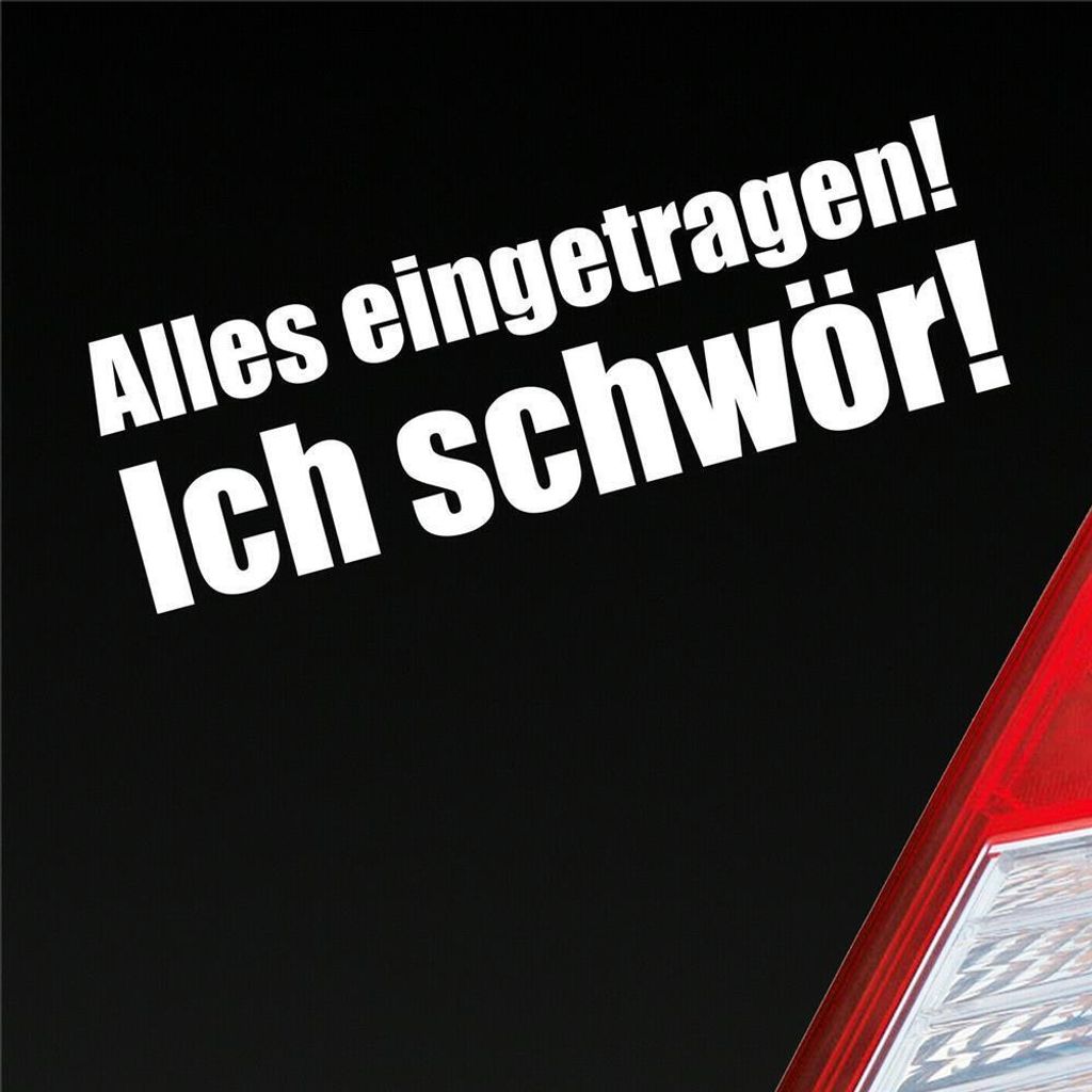 Auto Aufkleber Alles eingetragen! Ich schwör! Tuning 19x6,1 cm Weiss Glanz Sticker Heckscheibenaufkleber