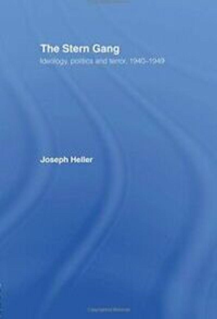 The Stern Gang : Ideology, Politics and Terror, 1940-1949, Heller, Joseph,,