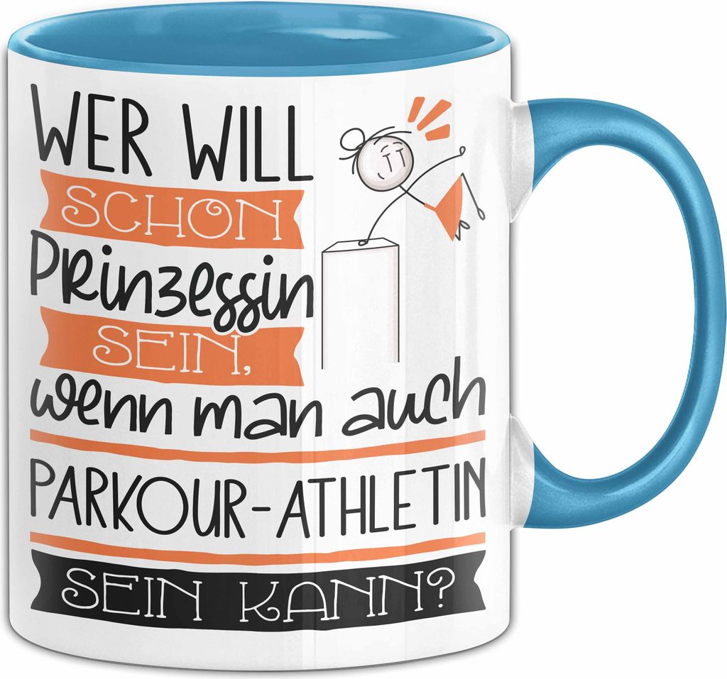 Parkour-Athletin Tasse Geschenk Spruch Wer Will Schon Prinzessin Sein Wenn Man Auch Parkour-Athletin Sein Kann (Blau)