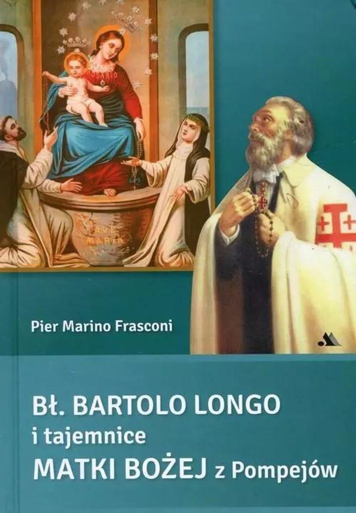 ISBN Bł. Bartolo Longo i tajemnice Matki Bożej z Pompejów, Religion, Polnisch, Hardcover, 592 Seiten