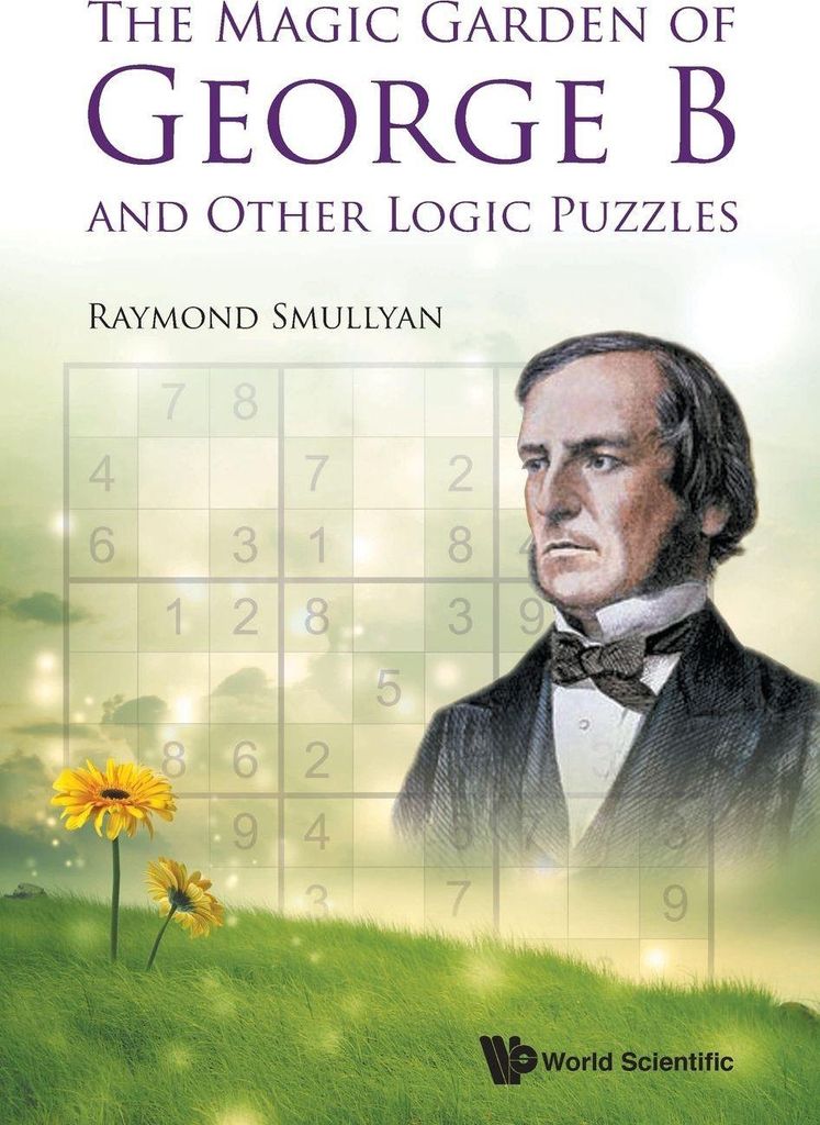 The Magic Garden of George B and Other Logic Puzzles