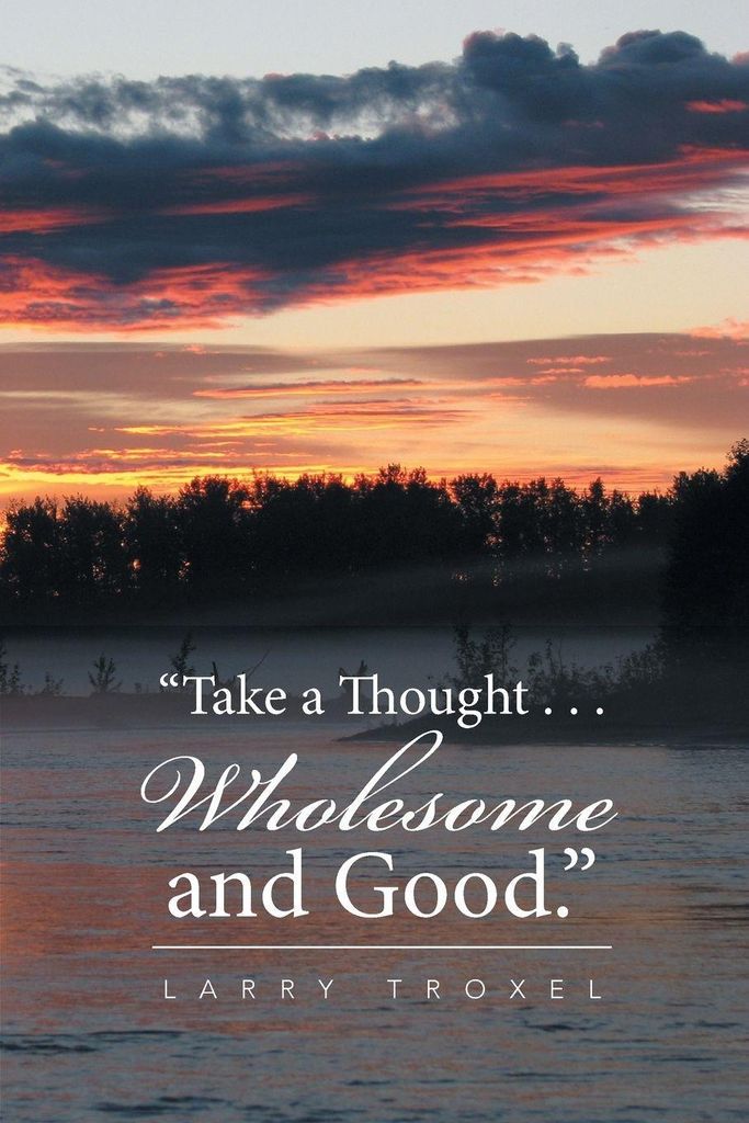 "Take a Thought . . . Wholesome and Good."