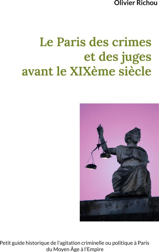 Le Paris des crimes et des juges avant le XIXème
