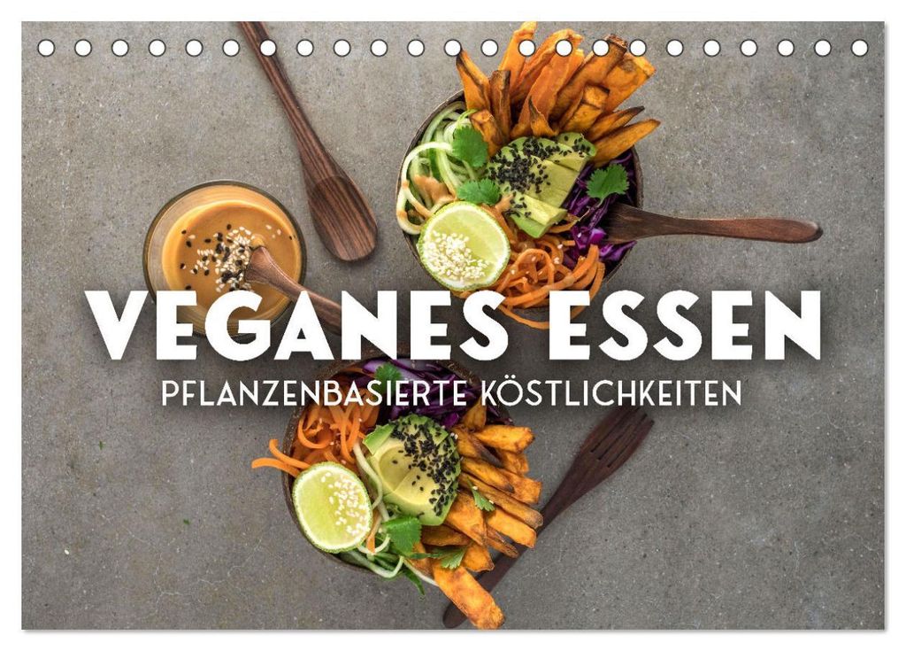 Veganer Essen - Pflanzenbasierte Köstlichkeiten (Tischkalender 2027 DIN A5 quer), CALVENDO Monatskalender