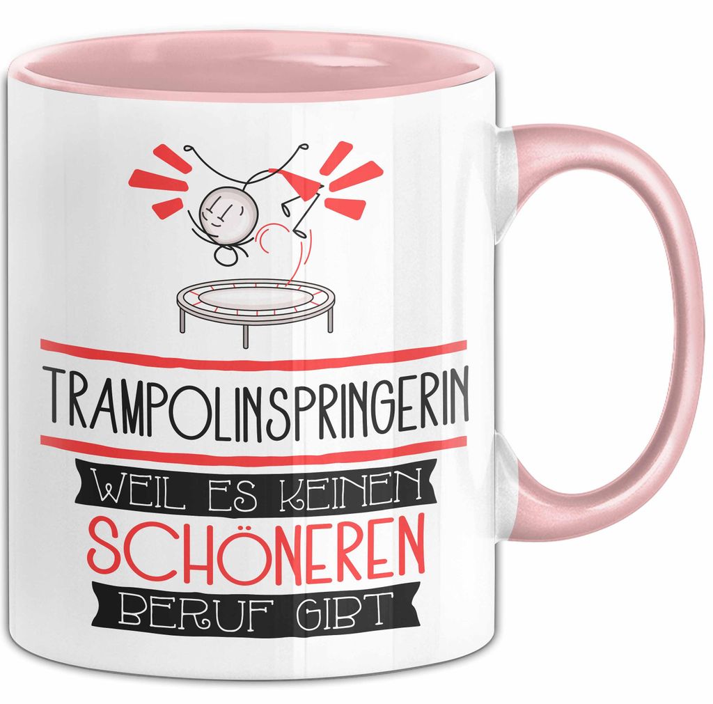 Trampolinspringerin Weil Es Keinen Schöneren Beruf Gibt Tasse Geschenk für Eine Trampolinspringerin Lustig (Rosa)