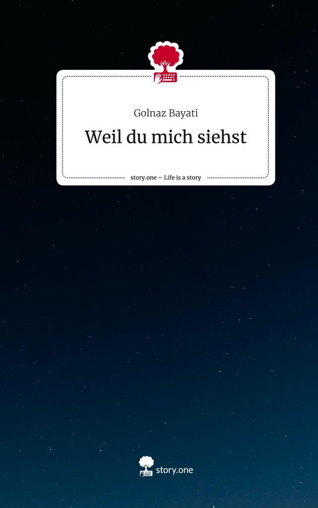 Weil du mich siehst. Life is a Story - story.one