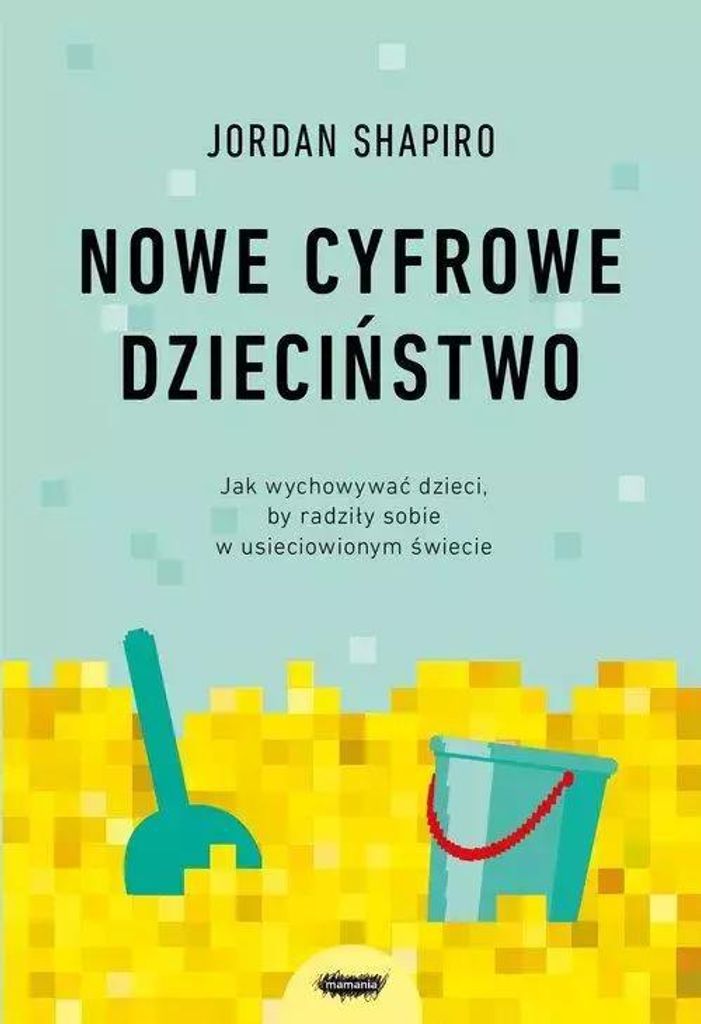 Nowe cyfrowe dzieciństwo - poradnik dla rodziców i nauczycieli