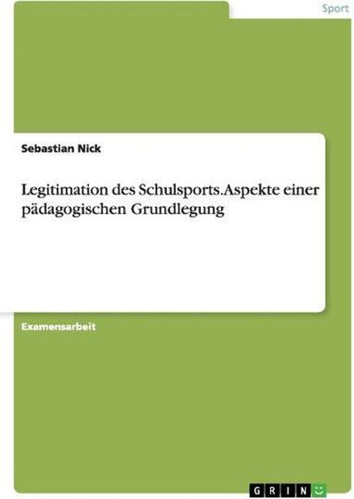 Legitimation des Schulsports. Aspekte einer pädagogischen Grundlegung