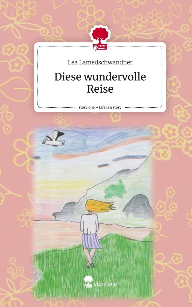 Diese wundervolle Reise. Life is a Story - story.one