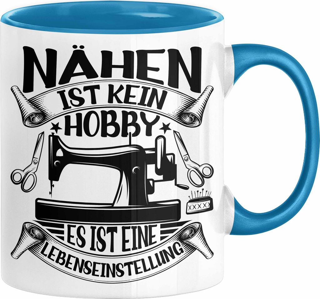 Nähen Geschenk Tasse Geschenkidee Frauen Nähen Ist Kein Hobby Es Ist Eine Lebenseinstellung (Blau)