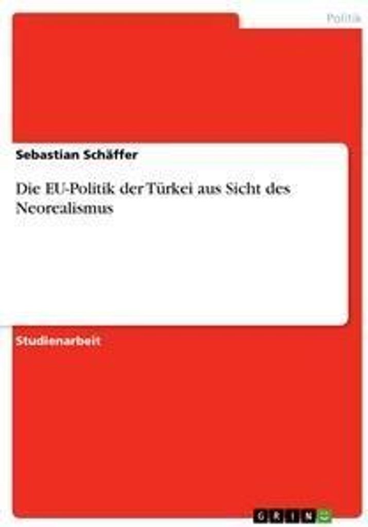 Die EU-Politik der Türkei aus Sicht des Neorealismus