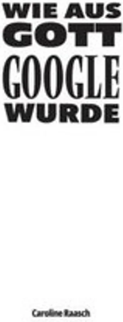 Livre Wie aus Gott Google wurde guide de réflexion pour la vie moderne