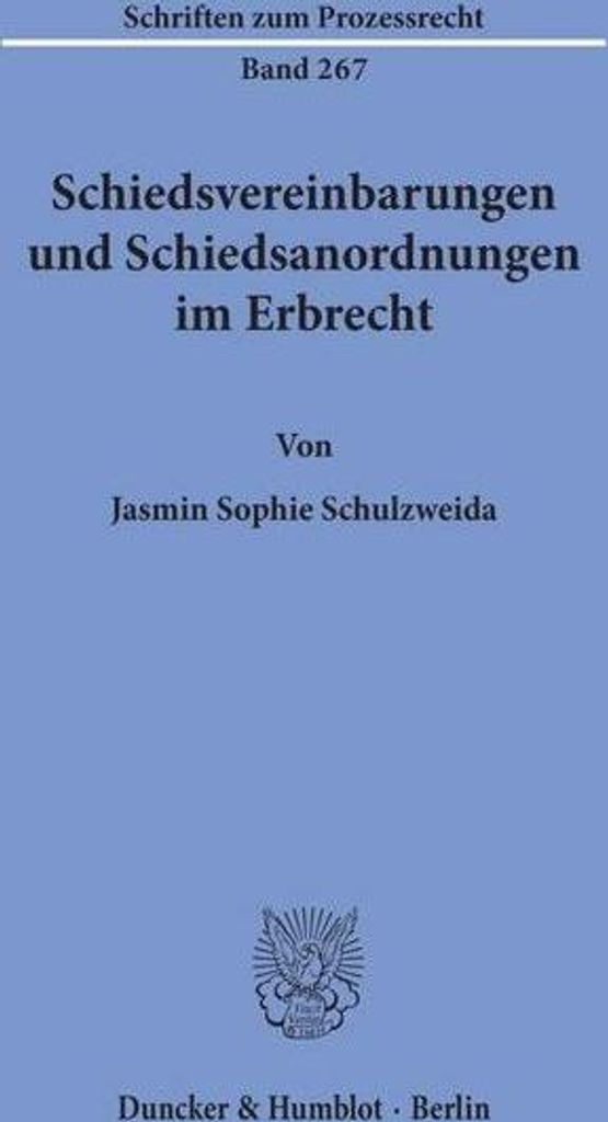 Schiedsvereinbarungen und Schiedsanordnungen im Erbrecht.