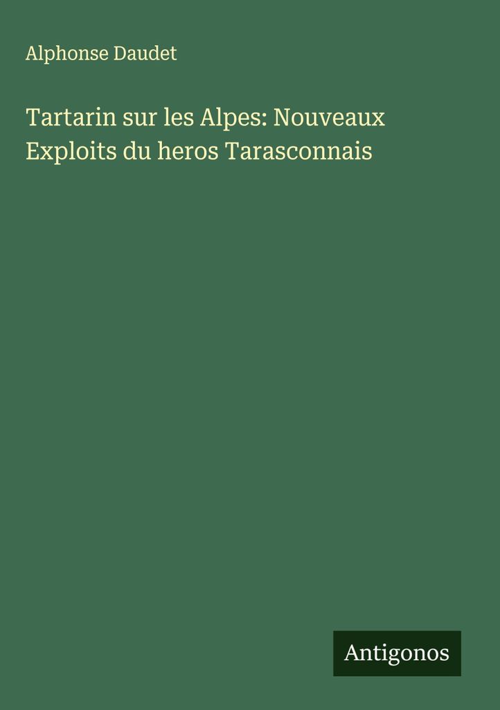 Tartarin über die Alpen: Neue Heldentaten des Helden aus Tarasconnais