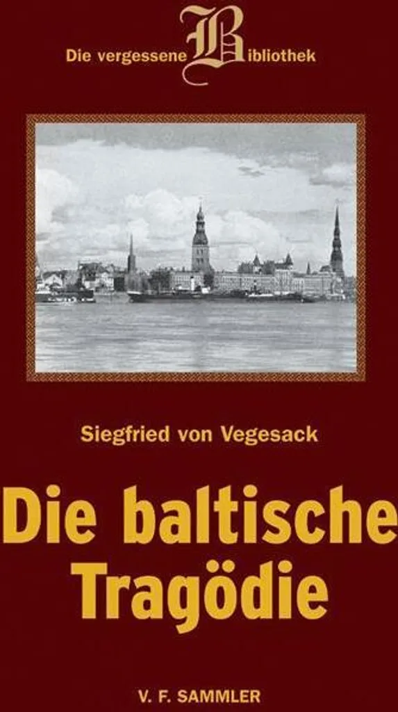 Die baltische Tragödie Siegfried von Vegesack Grand Format Littéraire